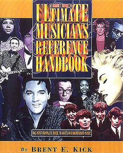 Ultimate Musicians Reference Handbook by Brent E .Kick